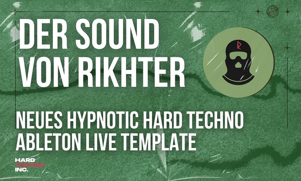 Neu: Rikhter Template für Ableton Live - Erlebe Hypnotic Hard Techno in 30 Spuren 1