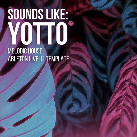 Yotto Melodic House Ableton Live Template