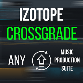 Music Production Suite – Crossgrade von jedem iZotope Plugin
