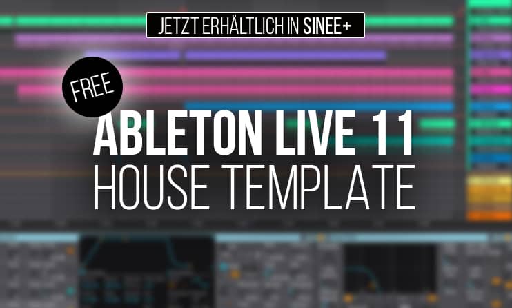 Jetzt neu: Ableton Live House Template - Free Product für alle SINEE+ Member 1